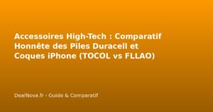 Accessoires High-Tech : Comparatif Honnête des Piles Duracell et Coques iPhone (TOCOL vs FLLAO)