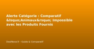 Alerte Catégorie : Comparatif 'Animaux' Impossible avec les Produits F…