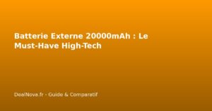 Batterie Externe 20000mAh : Le Must-Have High-Tech
