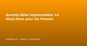 Bavette Bébé Imperméable: Le Must-Have pour les Parents