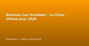 Bottines Cuir Doublées : Le Choix Ultime pour 2026