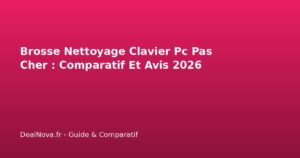Brosse Nettoyage Clavier Pc Pas Cher : Comparatif Et Avis 2026