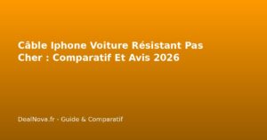 Câble Iphone Voiture Résistant Pas Cher : Comparatif Et Avis 2026