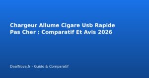 Chargeur Allume Cigare Usb Rapide Pas Cher : Comparatif Et Avis 2026