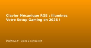 Clavier Mécanique RGB : Illuminez Votre Setup Gaming en 2026 !