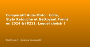 Comparatif Auto-Moto : Colle, Stylo Retouche et Nettoyant Freins en 20…