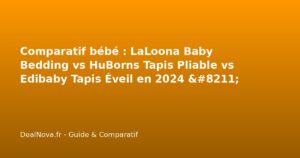 Comparatif bébé : LaLoona Baby Bedding vs HuBorns Tapis Pliable vs Edi…
