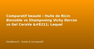 Comparatif beauté : Huile de Ricin Bionoble vs Shampooing Vichy Dercos…