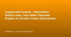Comparatif beauté : Maybelline Tattoo Liner, Una Gella Capsules Ongles…