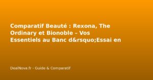Comparatif Beauté : Rexona, The Ordinary et Bionoble – Vos Essentiels …