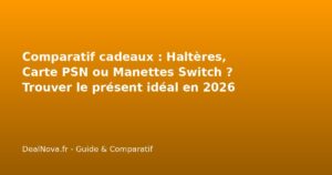 Comparatif cadeaux : Haltères, Carte PSN ou Manettes Switch ? Trouver …