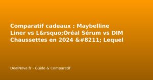 Comparatif cadeaux : Maybelline Liner vs L'Oréal Sérum vs DIM Chausset…