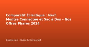 Comparatif Éclectique : Nerf, Montre Connectée et Sac à Dos – Nos Offr…