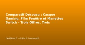 Comparatif Décousu : Casque Gaming, Film Fenêtre et Manettes Switch – …