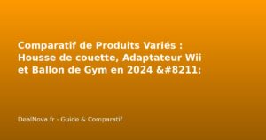 Comparatif de Produits Variés : Housse de couette, Adaptateur Wii et B…