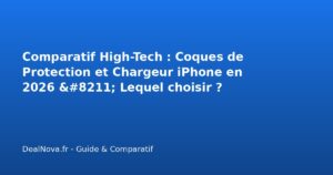 Comparatif High-Tech : Coques de Protection et Chargeur iPhone en 2026…