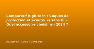 Comparatif high-tech : Coques de protection et écouteurs sans fil – Qu…