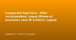 Comparatif high-tech : Piles rechargeables, coque iPhone et écouteurs sans fil <a href=