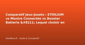 Comparatif Jeux-Jouets : ETOILIUM vs Montre Connectée vs Booster Batte…