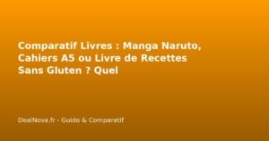 Comparatif Livres : Manga Naruto, Cahiers A5 ou Livre de Recettes Sans…