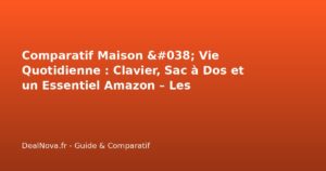 Comparatif Maison & Vie Quotidienne : Clavier, Sac à Dos et un Essentiel Amazon – Les Indispensables de 2024 ?