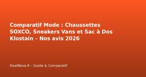 Comparatif Mode : Chaussettes SOXCO, Sneakers Vans et Sac à Dos Klosta…