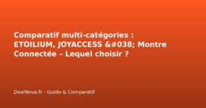 Comparatif multi-catégories : ETOILIUM, JOYACCESS & Montre Connectée –…