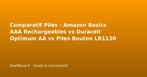 Comparatif Piles : Amazon Basics AAA Rechargeables vs Duracell Optimum AA vs Piles Bouton LR1130 – Lequel choisir ?