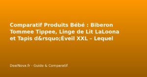 Comparatif Produits Bébé : Biberon Tommee Tippee, Linge de Lit LaLoona…