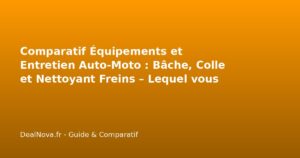 Comparatif Équipements et Entretien Auto-Moto : Bâche, Colle et Nettoy…