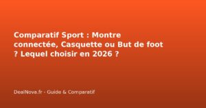 Comparatif Sport : Montre connectée, Casquette ou But de foot ? Lequel…