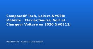 Comparatif Tech, Loisirs & Mobilité : Clavier/Souris, Nerf et Chargeur…
