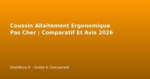 Coussin Allaitement Ergonomique Pas Cher : Comparatif Et Avis 2026