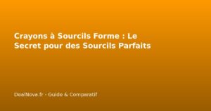 Crayons à Sourcils Forme : Le Secret pour des Sourcils Parfaits