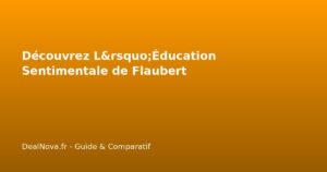 Découvrez L&rsquo;Éducation Sentimentale de Flaubert