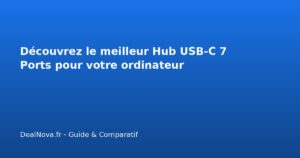 Découvrez le meilleur Hub USB-C 7 Ports pour votre ordinateur