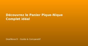 Découvrez le Panier Pique-Nique Complet idéal