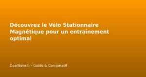 Découvrez le Vélo Stationnaire Magnétique pour un entraînement optimal