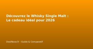 Découvrez le Whisky Single Malt : Le cadeau idéal pour 2026