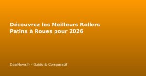 Découvrez les Meilleurs Rollers Patins à Roues pour 2026
