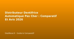 Distributeur Dentifrice Automatique Pas Cher : Comparatif Et Avis 2026