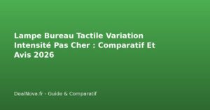Lampe Bureau Tactile Variation Intensité Pas Cher : Comparatif Et…