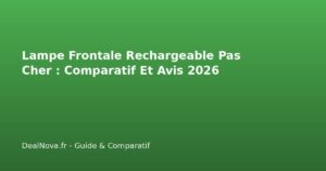 Lampe Frontale Rechargeable Pas Cher : Comparatif Et Avis 2026