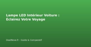 Lampe LED Intérieur Voiture : Éclairez Votre Voyage