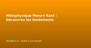 Métaphysique Mœurs Kant : Découvrez les fondements