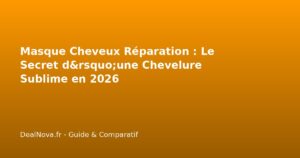 Masque Cheveux Réparation : Le Secret d'une Chevelure Sublime en 2026