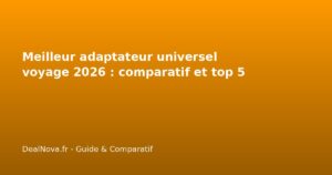 Meilleur adaptateur universel voyage 2026 : comparatif et top 5