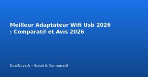Meilleur Adaptateur Wifi Usb 2026 : Comparatif et Avis 2026