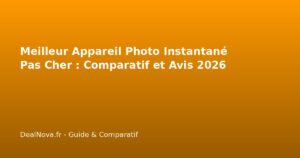 Meilleur Appareil Photo Instantané Pas Cher : Comparatif et Avis 2026