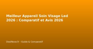 Meilleur Appareil Soin Visage Led 2026 : Comparatif et Avis 2026
